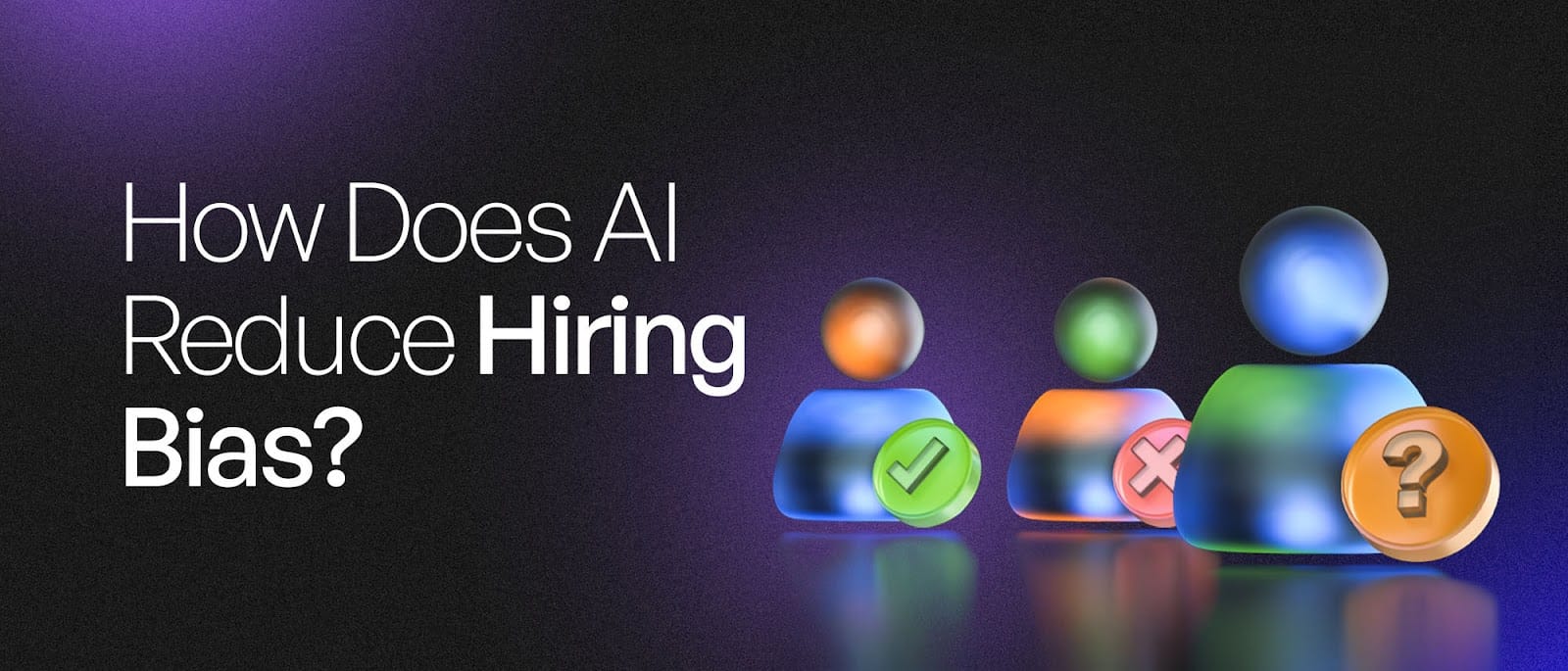 How Does AI Reduce Hiring Bias in 7 Ways?