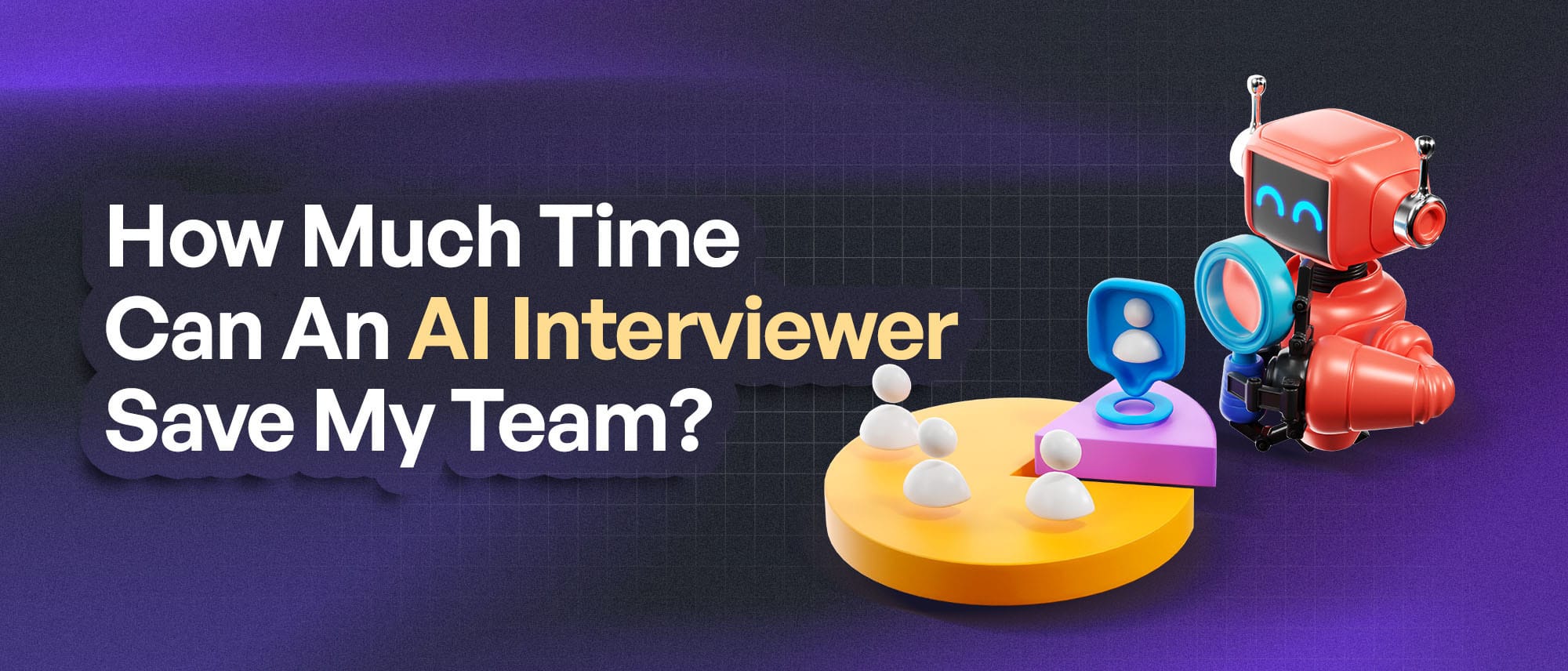How Much Time Can An AI Interviewer Save My Team?