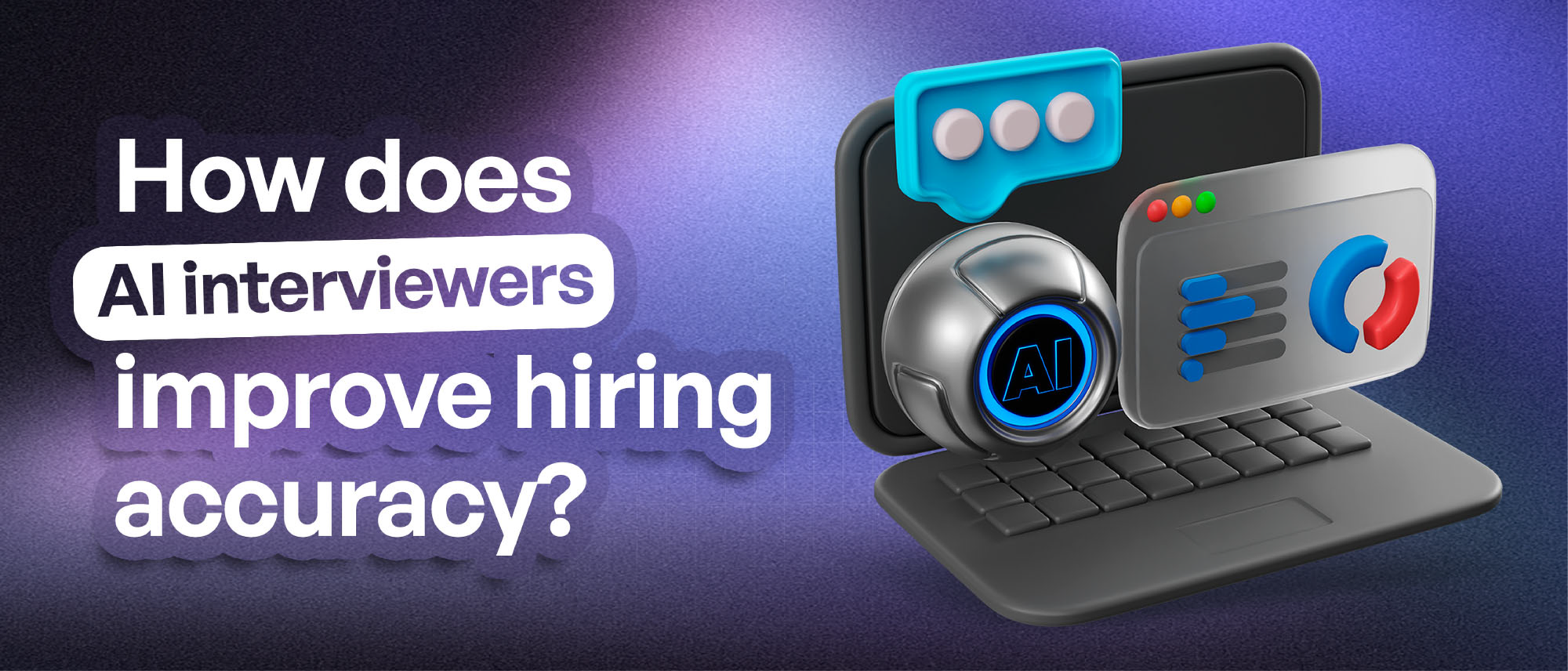 How Does AI Interviews Improve Hiring Accuracy?